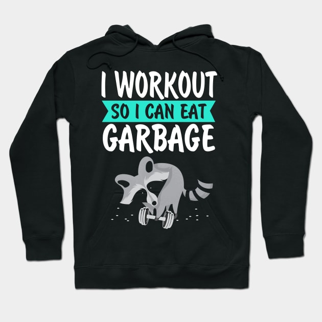 I Workout So I Can Eat Garbage Funny Hoodie by KsuAnn